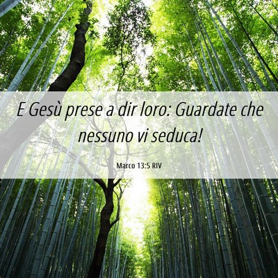 Picture 06 - Marco 13:5 RIV - E Gesù prese a dir loro: Guardate che nessuno vi - Bible Verse Picture