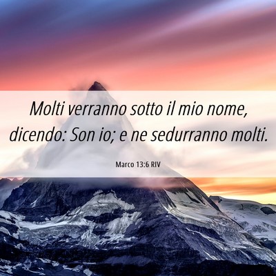 Picture 06 - Marco 13:6 RIV - Molti verranno sotto il mio nome, dicendo: Son - Bible Verse Picture