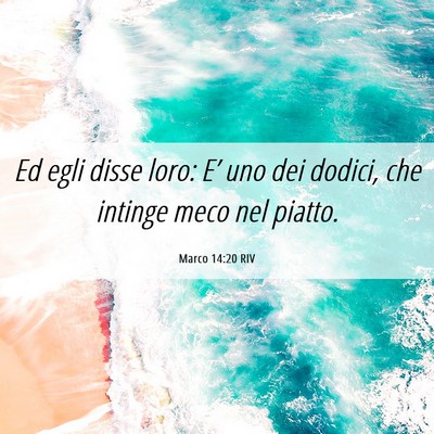 Picture 06 - Marco 14:20 RIV - Ed egli disse loro: E’ uno dei dodici, che - Bible Verse Picture