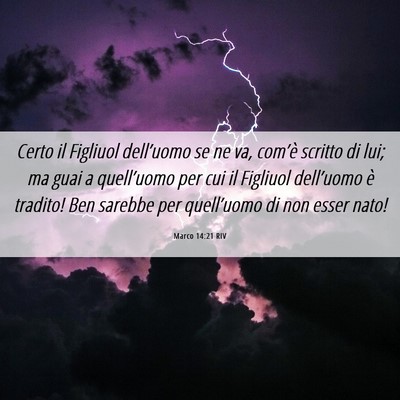 Picture 06 - Marco 14:21 RIV - Certo il Figliuol dell’uomo se ne va, com’è - Bible Verse Picture