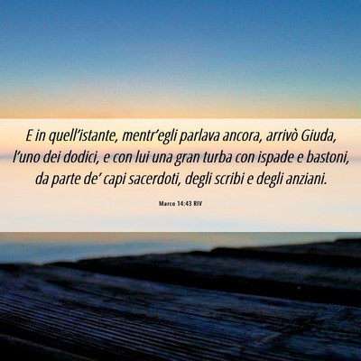 Picture 06 - Marco 14:43 RIV - E in quell’istante, mentr’egli parlava - Bible Verse Picture