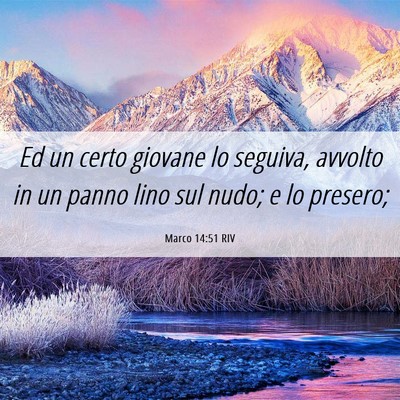 Picture 06 - Marco 14:51 RIV - Ed un certo giovane lo seguiva, avvolto in un - Bible Verse Picture