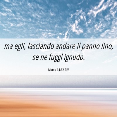 Picture 06 - Marco 14:52 RIV - ma egli, lasciando andare il panno lino, se ne - Bible Verse Picture