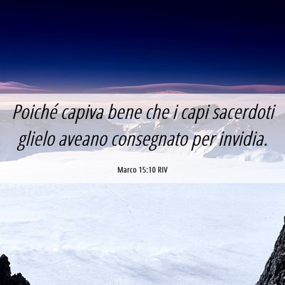Picture 06 - Marco 15:10 RIV - Poiché capiva bene che i capi sacerdoti glielo - Bible Verse Picture