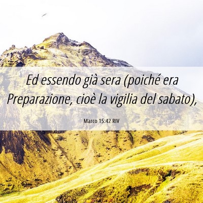 Picture 06 - Marco 15:42 RIV - Ed essendo già sera (poiché era Preparazione, - Bible Verse Picture