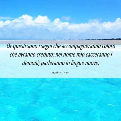 Picture 06 - Marco 16:17 RIV - Or questi sono i segni che accompagneranno coloro - Bible Verse Picture