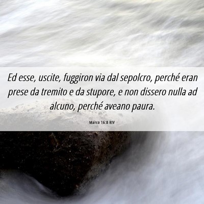 Picture 06 - Marco 16:8 RIV - Ed esse, uscite, fuggiron via dal sepolcro, - Bible Verse Picture