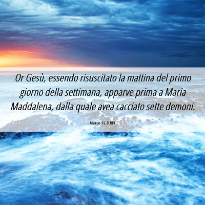 Picture 06 - Marco 16:9 RIV - Or Gesù, essendo risuscitato la mattina del - Bible Verse Picture