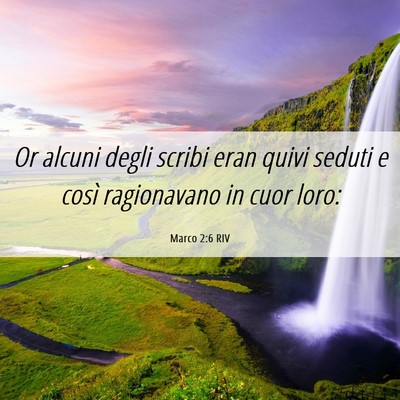 Picture 06 - Marco 2:6 RIV - Or alcuni degli scribi eran quivi seduti e così - Bible Verse Picture
