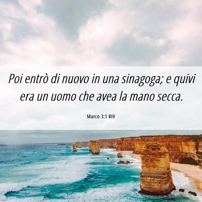 Picture 06 - Marco 3:1 RIV - Poi entrò di nuovo in una sinagoga; e quivi era - Bible Verse Picture