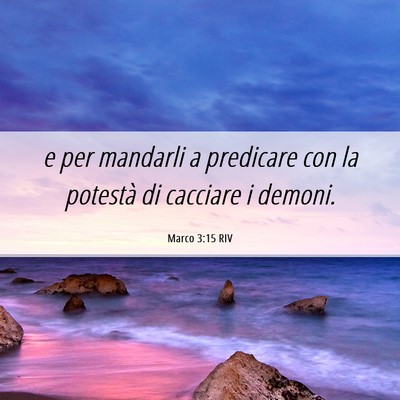 Picture 06 - Marco 3:15 RIV - e per mandarli a predicare con la potestà di - Bible Verse Picture