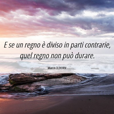 Picture 06 - Marco 3:24 RIV - E se un regno è diviso in parti contrarie, quel - Bible Verse Picture