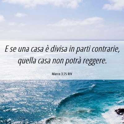 Picture 06 - Marco 3:25 RIV - E se una casa è divisa in parti contrarie, - Bible Verse Picture