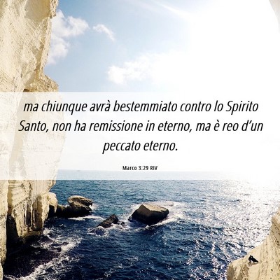 Picture 06 - Marco 3:29 RIV - ma chiunque avrà bestemmiato contro lo Spirito - Bible Verse Picture