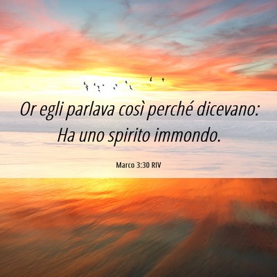 Picture 06 - Marco 3:30 RIV - Or egli parlava così perché dicevano: Ha uno - Bible Verse Picture