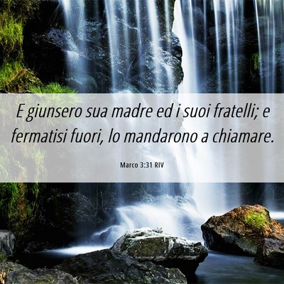 Picture 06 - Marco 3:31 RIV - E giunsero sua madre ed i suoi fratelli; e - Bible Verse Picture