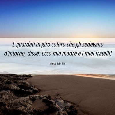 Picture 06 - Marco 3:34 RIV - E guardati in giro coloro che gli sedevano - Bible Verse Picture