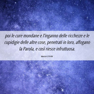 Picture 06 - Marco 4:19 RIV - poi le cure mondane e l’inganno delle ricchezze - Bible Verse Picture