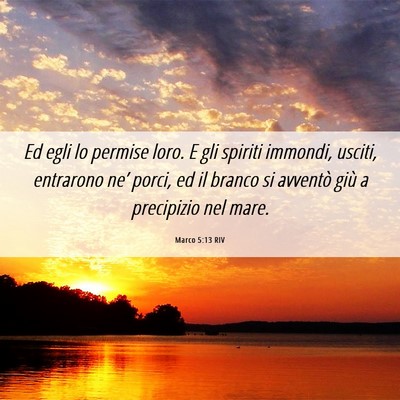 Picture 06 - Marco 5:13 RIV - Ed egli lo permise loro. E gli spiriti immondi, - Bible Verse Picture