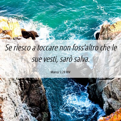 Picture 06 - Marco 5:28 RIV - Se riesco a toccare non foss’altro che le sue - Bible Verse Picture