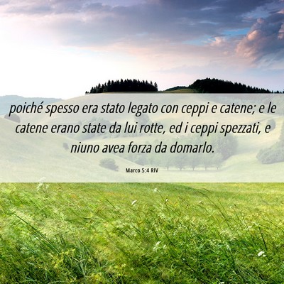 Picture 06 - Marco 5:4 RIV - poiché spesso era stato legato con ceppi e - Bible Verse Picture