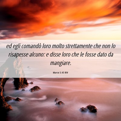 Picture 06 - Marco 5:43 RIV - ed egli comandò loro molto strettamente che non - Bible Verse Picture
