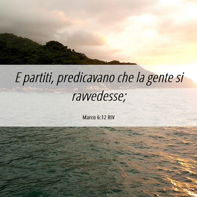 Picture 06 - Marco 6:12 RIV - E partiti, predicavano che la gente si - Bible Verse Picture