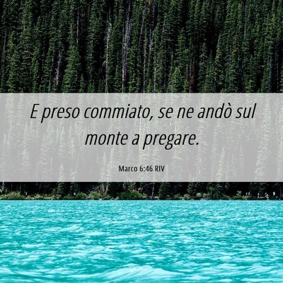 Picture 06 - Marco 6:46 RIV - E preso commiato, se ne andò sul monte a - Bible Verse Picture