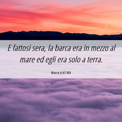 Picture 06 - Marco 6:47 RIV - E fattosi sera, la barca era in mezzo al mare ed - Bible Verse Picture