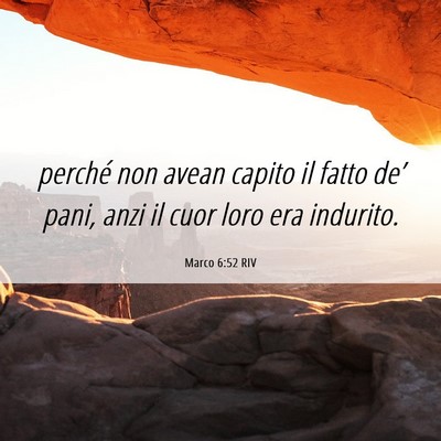 Picture 06 - Marco 6:52 RIV - perché non avean capito il fatto de’ pani, - Bible Verse Picture