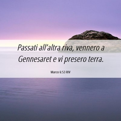 Picture 06 - Marco 6:53 RIV - Passati all’altra riva, vennero a Gennesaret e - Bible Verse Picture