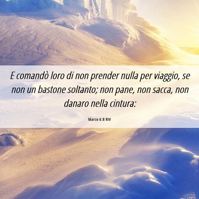 Picture 06 - Marco 6:8 RIV - E comandò loro di non prender nulla per viaggio, - Bible Verse Picture