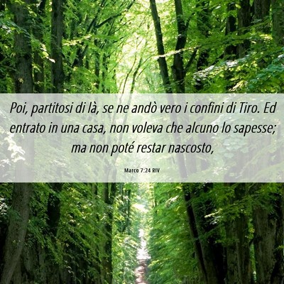 Picture 06 - Marco 7:24 RIV - Poi, partitosi di là, se ne andò vero i confini - Bible Verse Picture