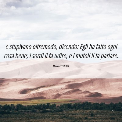 Picture 06 - Marco 7:37 RIV - e stupivano oltremodo, dicendo: Egli ha fatto - Bible Verse Picture