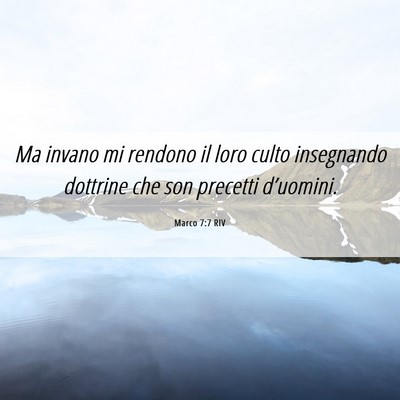Picture 06 - Marco 7:7 RIV - Ma invano mi rendono il loro culto insegnando - Bible Verse Picture