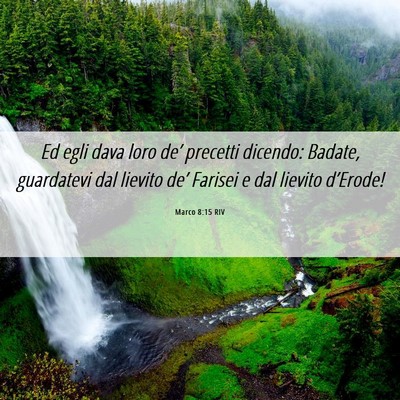 Picture 06 - Marco 8:15 RIV - Ed egli dava loro de’ precetti dicendo: Badate, - Bible Verse Picture