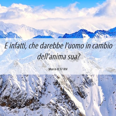 Picture 06 - Marco 8:37 RIV - E infatti, che darebbe l’uomo in cambio - Bible Verse Picture