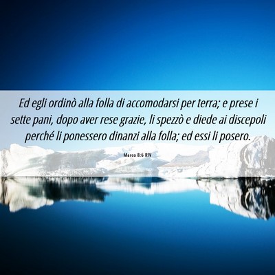 Picture 06 - Marco 8:6 RIV - Ed egli ordinò alla folla di accomodarsi per - Bible Verse Picture