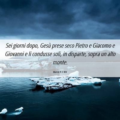 Picture 06 - Marco 9:2 RIV - Sei giorni dopo, Gesù prese seco Pietro e - Bible Verse Picture