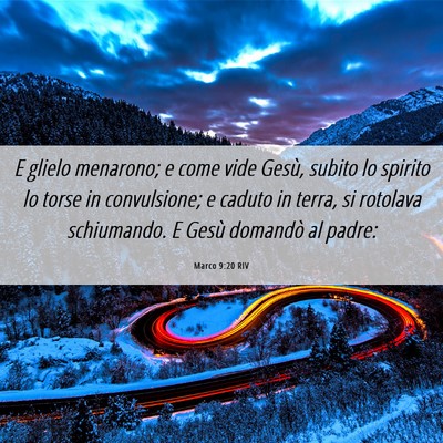 Picture 06 - Marco 9:20 RIV - E glielo menarono; e come vide Gesù, subito lo - Bible Verse Picture