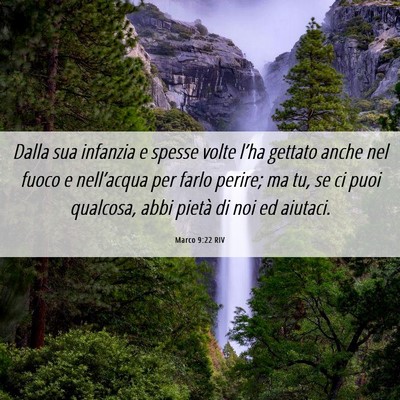 Picture 06 - Marco 9:22 RIV - Dalla sua infanzia e spesse volte l’ha gettato - Bible Verse Picture