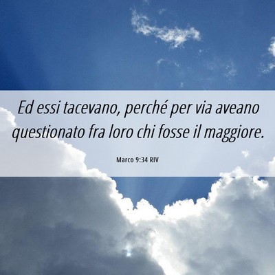 Picture 06 - Marco 9:34 RIV - Ed essi tacevano, perché per via aveano - Bible Verse Picture