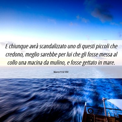 Picture 06 - Marco 9:42 RIV - E chiunque avrà scandalizzato uno di questi - Bible Verse Picture