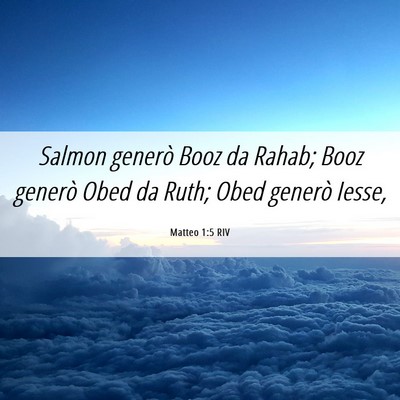 Picture 06 - Matteo 1:5 RIV - Salmon generò Booz da Rahab; Booz generò Obed - Bible Verse Picture