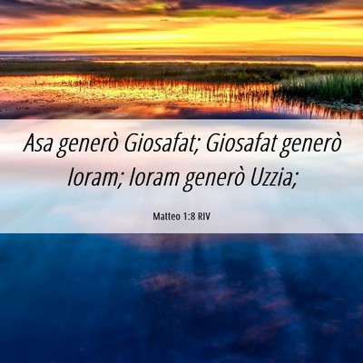 Picture 06 - Matteo 1:8 RIV - Asa generò Giosafat; Giosafat generò Ioram; - Bible Verse Picture