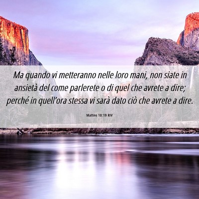 Picture 06 - Matteo 10:19 RIV - Ma quando vi metteranno nelle loro mani, non - Bible Verse Picture