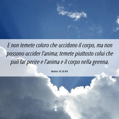 Picture 06 - Matteo 10:28 RIV - E non temete coloro che uccidono il corpo, ma non - Bible Verse Picture