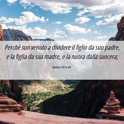 Picture 06 - Matteo 10:35 RIV - Perché son venuto a dividere il figlio da suo - Bible Verse Picture