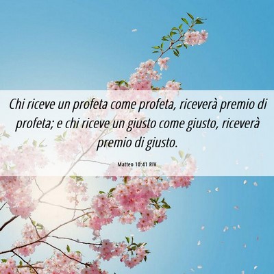 Picture 06 - Matteo 10:41 RIV - Chi riceve un profeta come profeta, riceverà - Bible Verse Picture