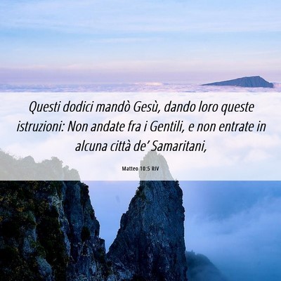 Picture 06 - Matteo 10:5 RIV - Questi dodici mandò Gesù, dando loro queste - Bible Verse Picture